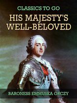 Classics To Go - His Majesty's Well-Beloved