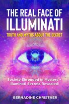 The real face of illuminati: truth and myths about the secret. Society Shrouded in Mystery – Illuminati Secrets Revealed!