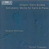 Torleif Thedéen & Roland Pöntinen - Chopin: Celo Sonata/Schumann: Works For Cello & Piano (CD)