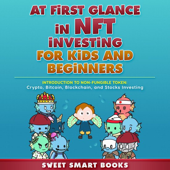 At first glance in NFT Investing for Kids and Beginners - cover