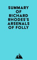 Summary of Richard Rhodes's Arsenals of Folly