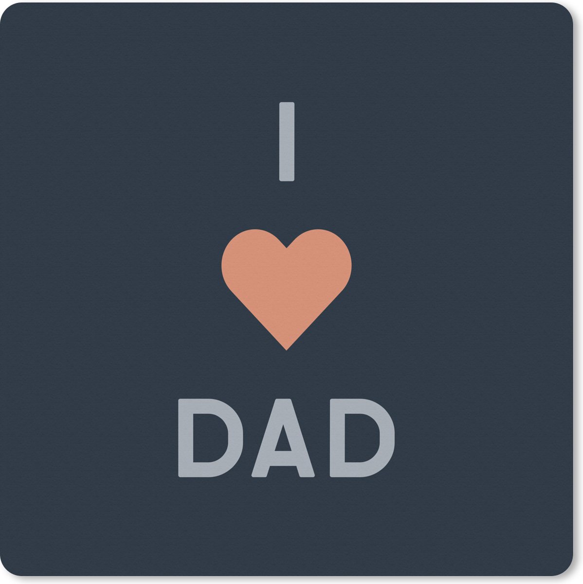 Muismat XXL 50x50 cm - Bureau onderlegger - Bureau mat Cadeau voor man - Vaderdag - Spreuken - Quotes - I love dad - Bureaumat - Gaming mousepad xl - Bureaulegger groot - Computer deskmat
