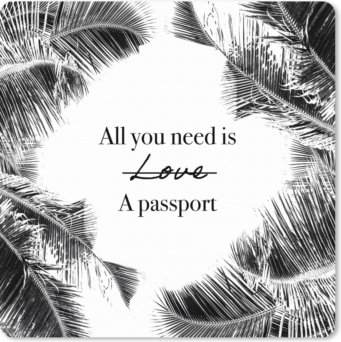 Muismat XXL 60x60 cm - Bureau onderlegger - Bureau mat Spreuken - Quotes - All you need is a passport - Paspoort - Bureaumat - Gaming mousepad xl - Bureaulegger groot - Computer deskmat