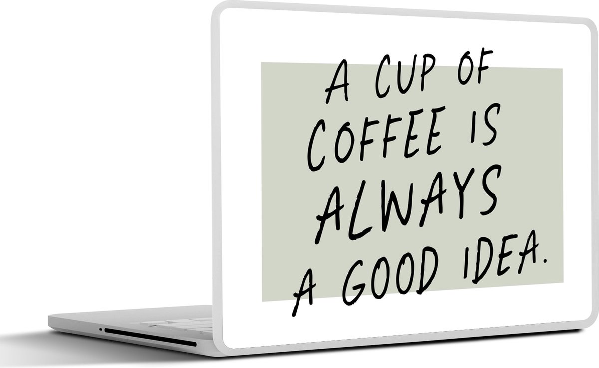 Laptop sticker - 13.3 inch - Quotes - A cup of coffee is always a good idea - Spreuken - Koffie - 31x22,5cm - Laptopstickers - Laptop skin - Cover