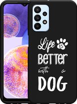 Hoesje Zwart Geschikt voor Samsung Galaxy A23 Life Is Better With a Dog - wit
