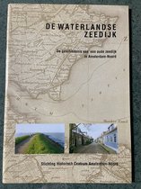 De Waterlandse zeedijk : de geschiedenis van een oude zeedijk in Amsterdam-Noord