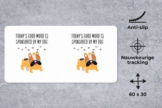 Sous-main 60x30 cm - Tapis de souris Citations - Proverbes - La bonne humeur d'aujourd'hui est sponsorisée par mon chien - Chiens - Sous-main XL - Protection de sous-main - Tapis de souris Ordinateur