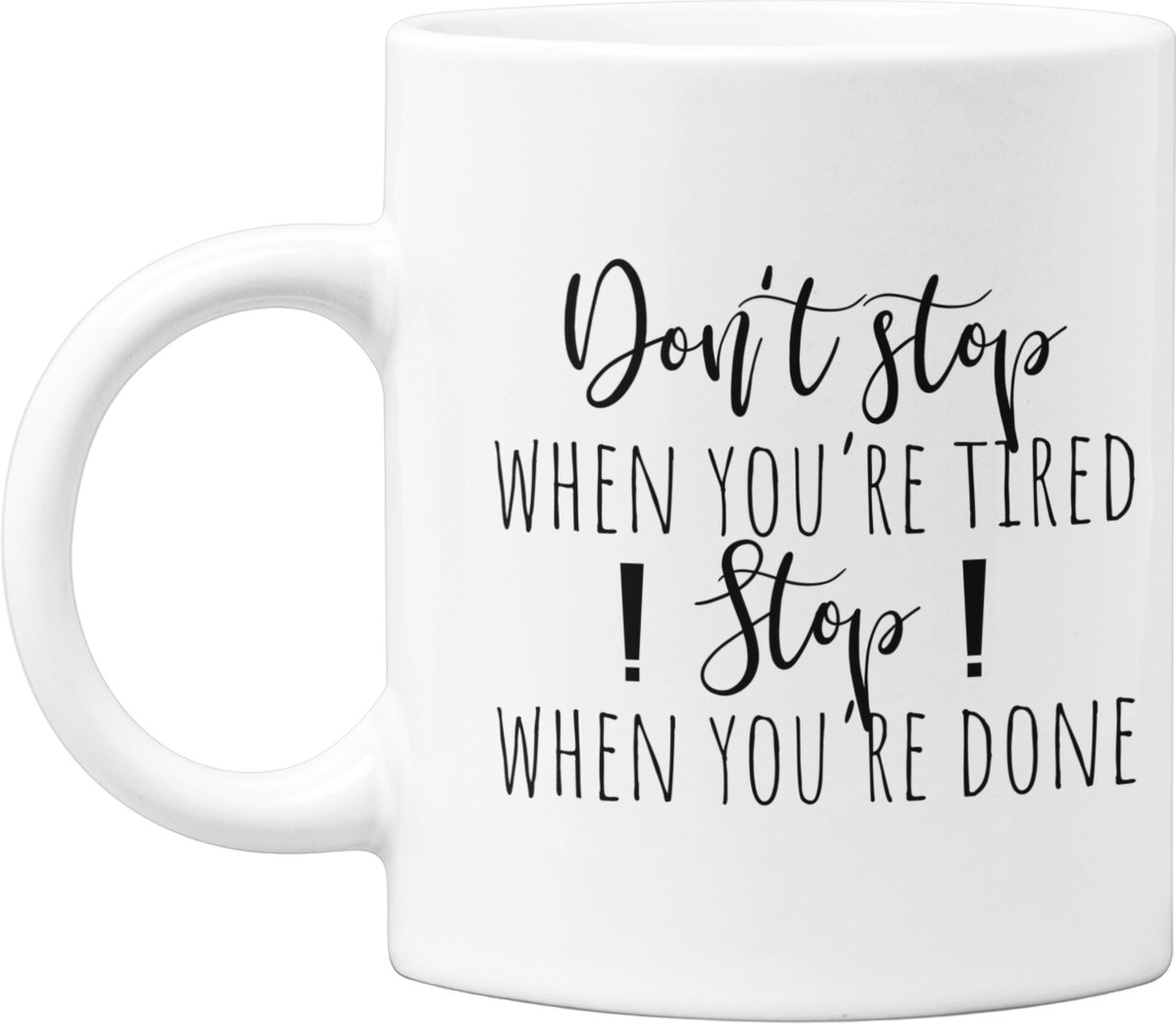 Studio Verbiest - Mok - Motivational quote (2) – Don't stop when you'e tired, stop when you're done - 300ml