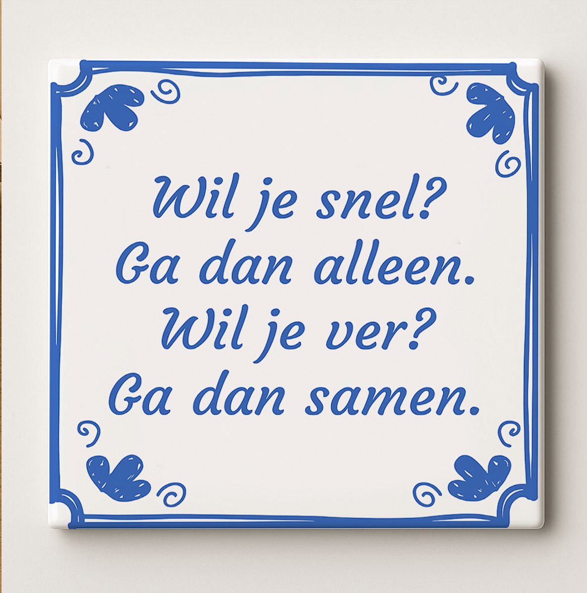 Inspirerende Quote Tegel 15x15cm – “Wil je Snel? Ga dan Alleen. Wil je Ver? Ga dan Samen.”