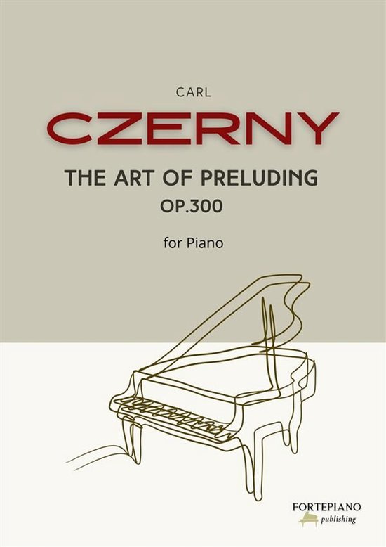 Carl Czerny – The Art of Preluding for Piano, Op.300 - cover