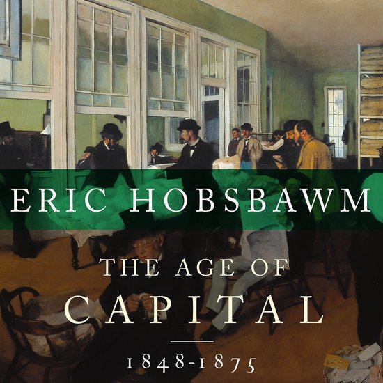 Livre "The Age Of Capital 1848-1875" par Eric Hobsbawm. Peinture d'un bureau animé avec des hommes en costume et chapeaux.