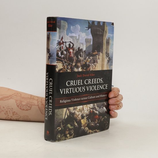Cruel Creeds, Virtuous Violence