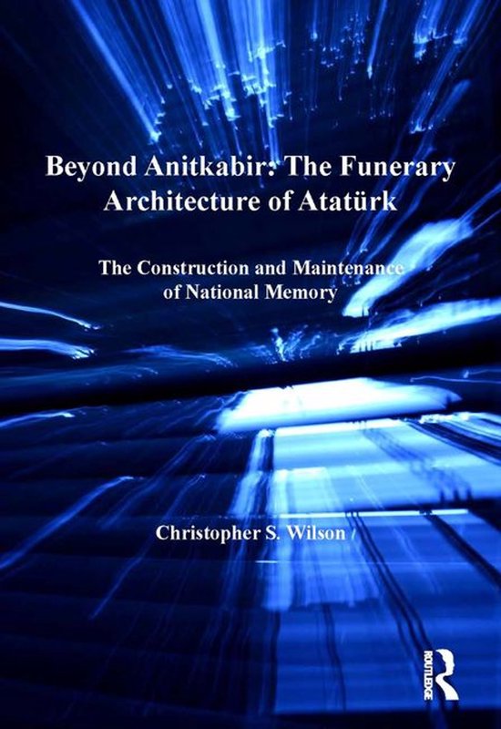 Beyond Anitkabir: The Funerary Architecture of Atatürk - cover