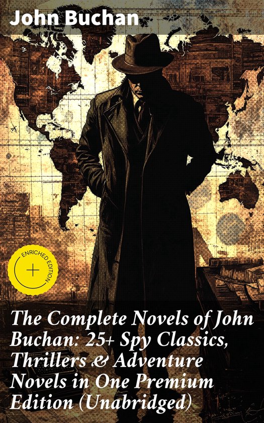 The Complete Novels of John Buchan: 25+ Spy Classics, Thrill ... - cover