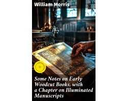 Some Notes on Early Woodcut Books, with a Chapter on Illuminated Manuscripts