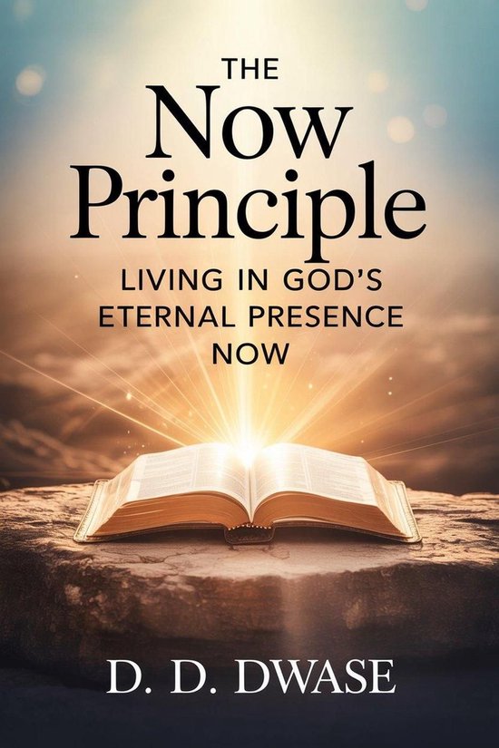 The Now Principle: Living In God's Eternal Presence Now - cover