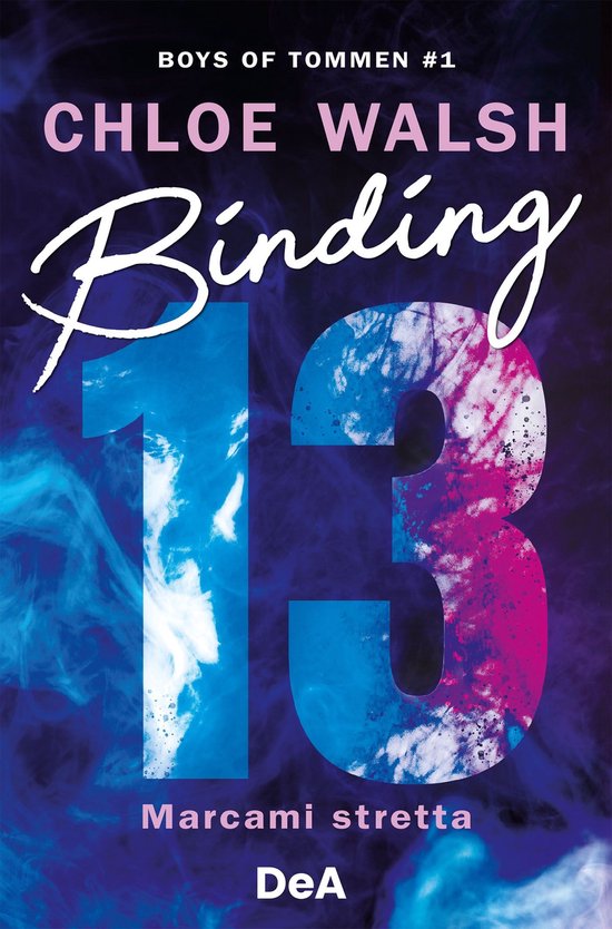 Couverture de livre avec "Binding 13" en gros caractères, BOYS OF TOMMEN #1, CHLOE WALSH, Marcami stretta, DeA. Grand chiffre 13 avec dégradé bleu-rose et fumée.