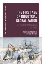 New Approaches to International History - The First Age of Industrial Globalization