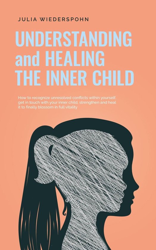 Understanding and Healing the Inner Child: How to recognize  ... - cover