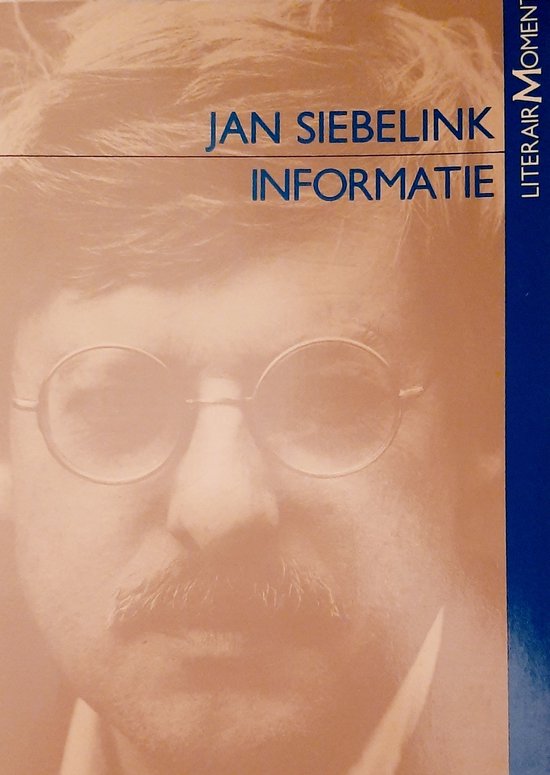 Close-up portret van Jan Siebelink met bril, met de tekst 'Jan Siebelink Informatie' en 'Literair Moment'.