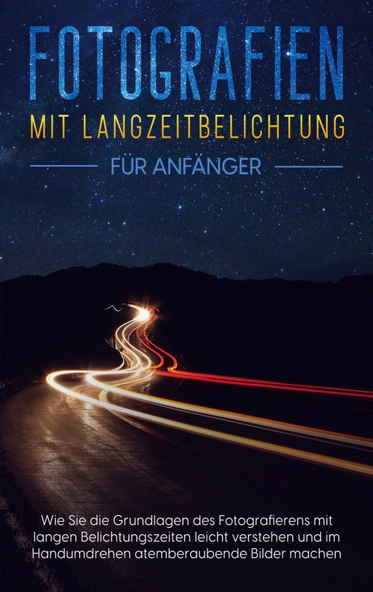Fotografien mit Langzeitbelichtung für Anfänger - cover