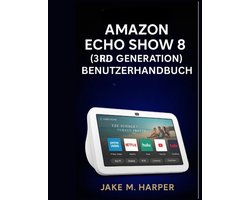 Unverzichtbares Handbuch Für Senioren- Amazon Echo Show 8 (3. Generation) Benutzerhandbuch