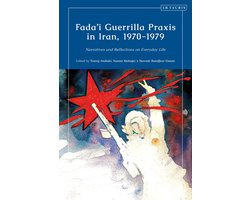Fada'i Guerrilla Praxis in Iran, 1970 - 1979