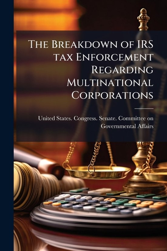 The Breakdown of IRS tax Enforcement Regarding Multinational ... - cover