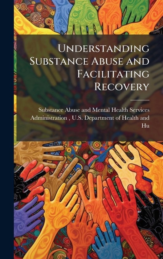 Understanding Substance Abuse and Facilitating Recovery - cover