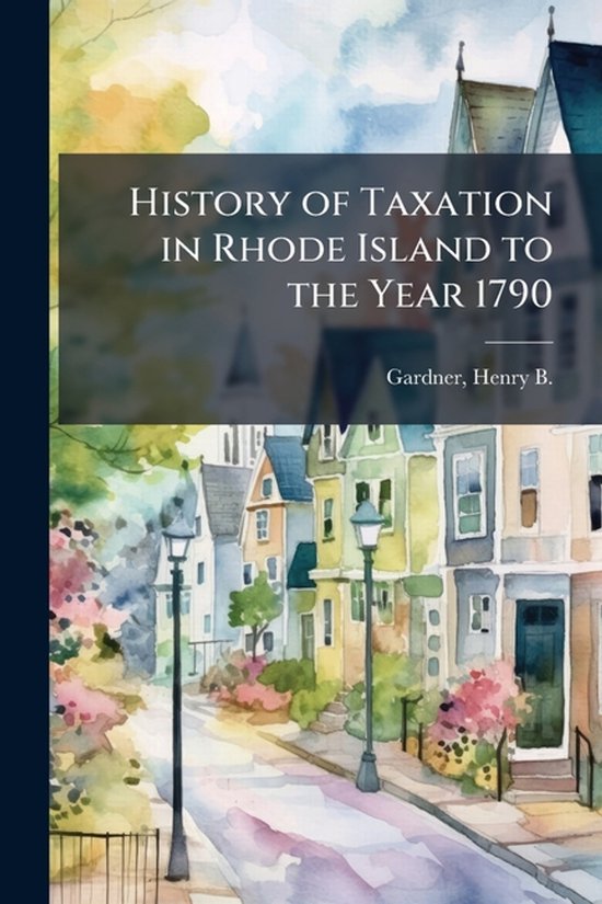 History of Taxation in Rhode Island to the Year 1790 - cover