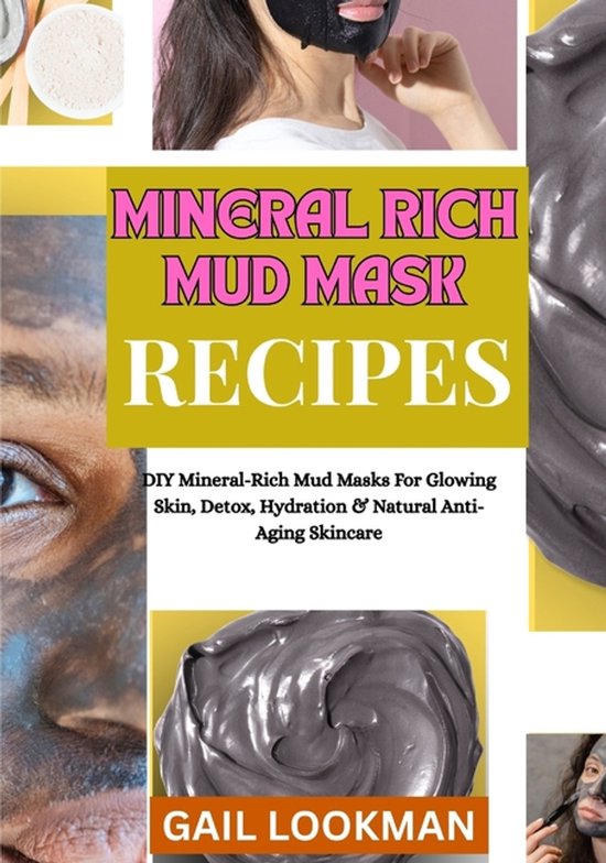 Mineral Rich Mud Mask Recipes - cover