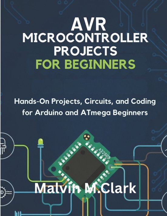 AVR Microcontroller Projects for Beginners | 9798263558987 | Malvin M ...
