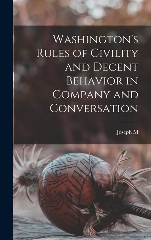 Washington's Rules of Civility and Decent Behavior in Compan ... - cover