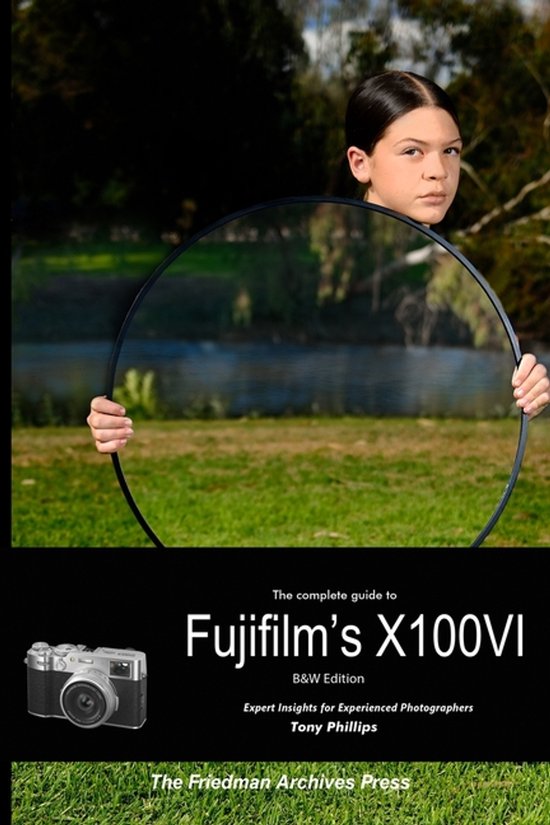 The Complete Guide to Fujifilm's X100VI (B&W Edition) - cover