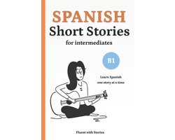 Spanish Short Stories- Spanish Short Stories for Intermediates (B1)