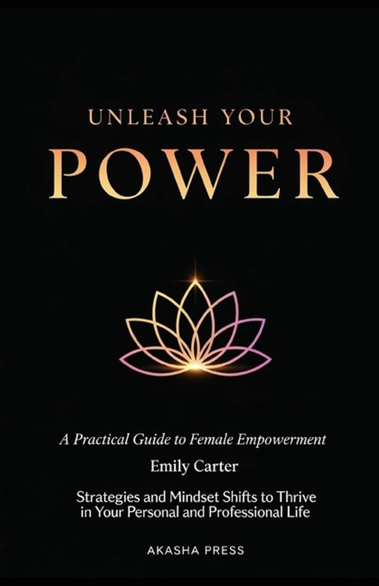 Boekomslag "Unleash Your Power", een praktische gids voor vrouwelijke empowerment, door Emily Carter.