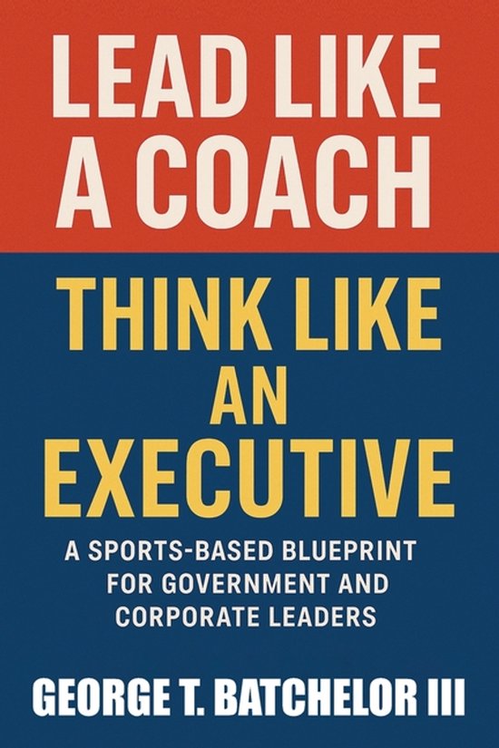 Lead Like a Coach Think Like an Executive - cover