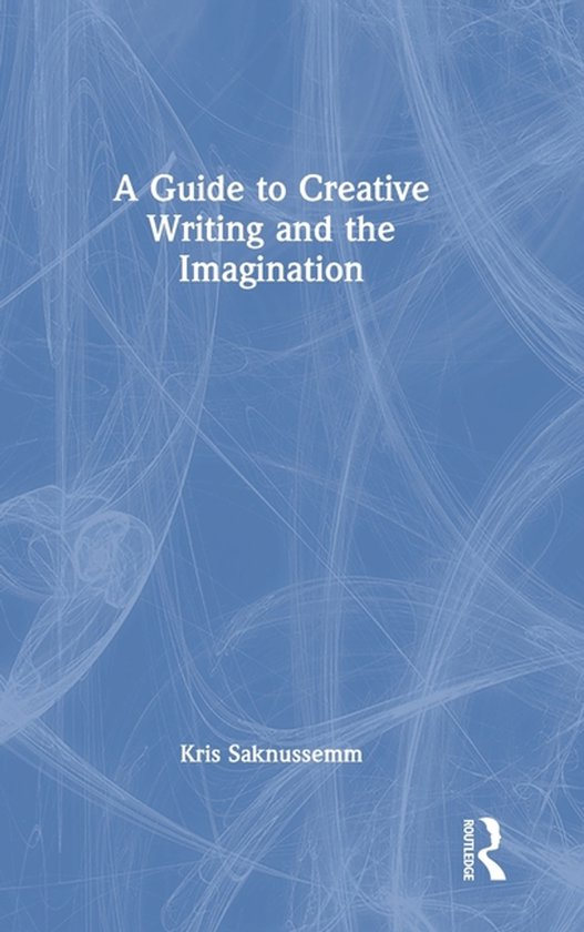 A Guide to Creative Writing and the Imagination - cover