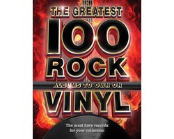 The 100 Greatest Rock Albums to Own on Vinyl: The Must Have Rock Records for Your Collection