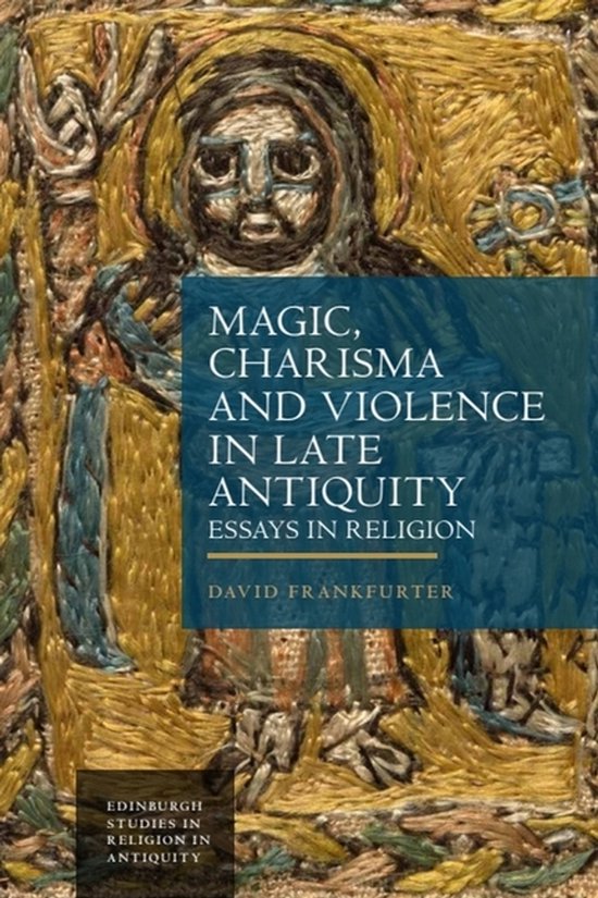 Magic, Charisma And Violence In Late Antiquity - cover