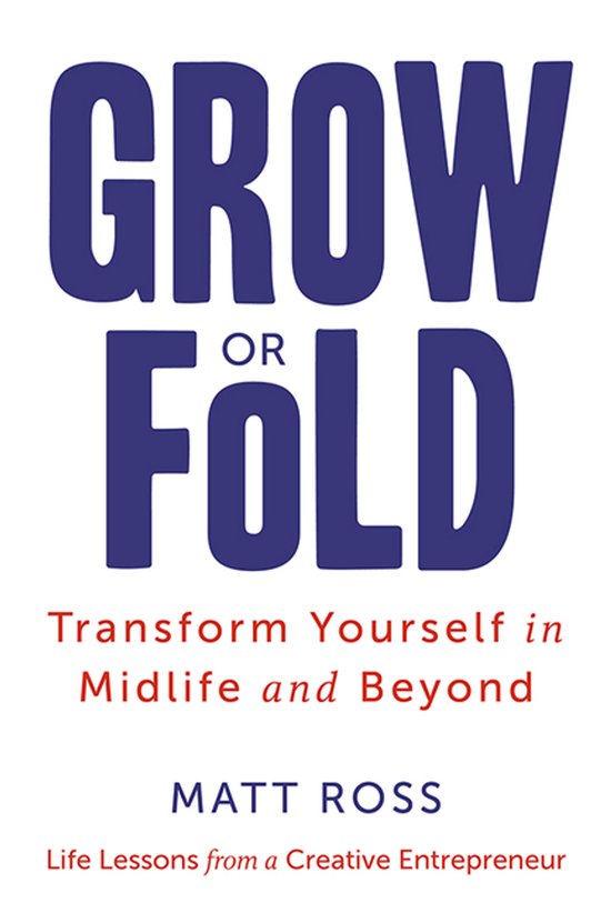 Grow or Fold: Transform Yourself in Midlife and Beyond - cover