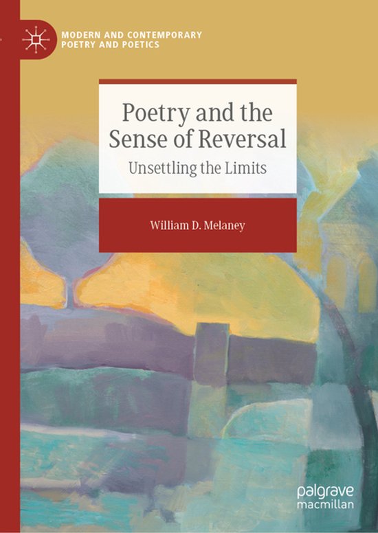 Modern and Contemporary Poetry and Poetics- Poetry and the Sense of Reversal