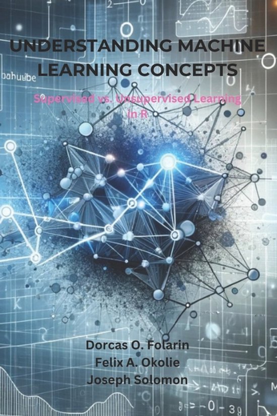 Understanding Machine Learning Concepts | 9798269533926 | Felix A ...