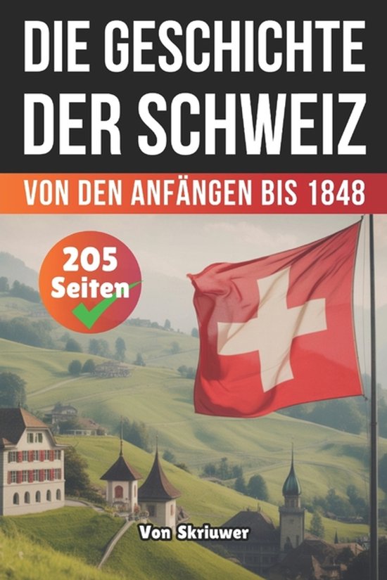 Die Geschichte Der Länder-Die Geschichte Der Schweiz