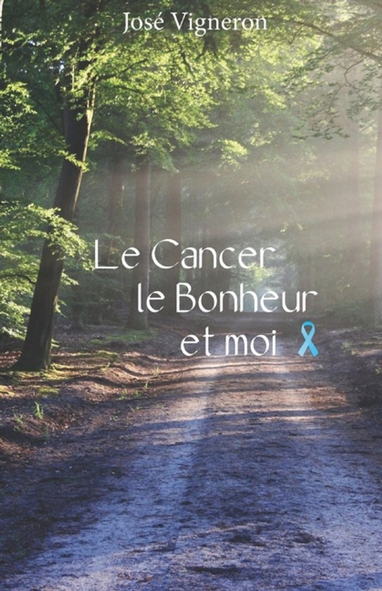 Le cancer, le bonheur et moi. - cover