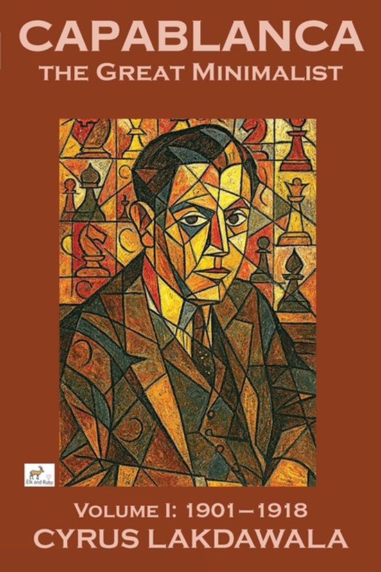 Capablanca the Great Minimalist - Volume I - cover