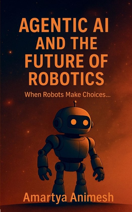 Agentic AI and the Future of Robotics | 9798900891408 | Boeken | bol