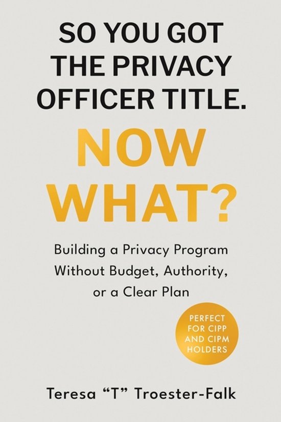 So You Got the Privacy Officer Title. Now What? - cover