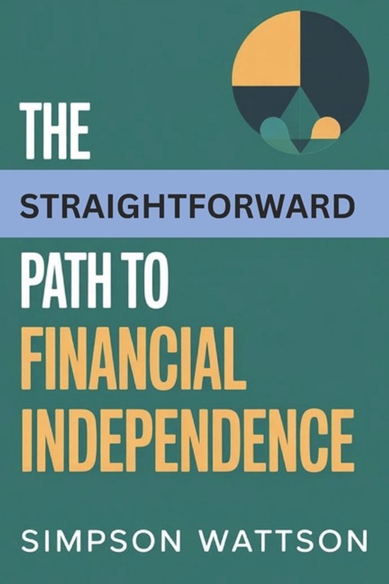 The Straightforward Path to Financial Independence - cover