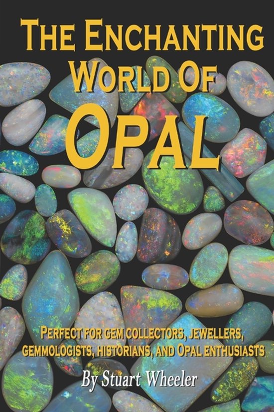 The Enchanting World Of Opal - The World Of Opal Gemstones - cover